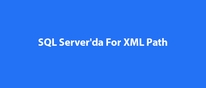 Sql Serverda For Xml Path 