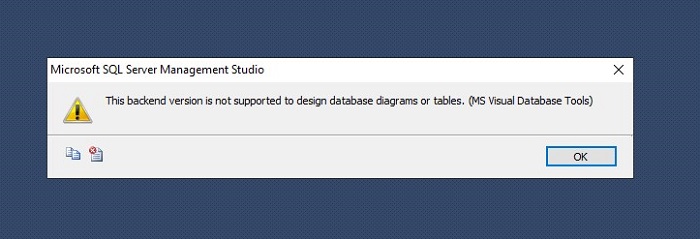 SQL Server’da The Backend Version Is Not Supported to Design Database Diagrams or Tables Hatası