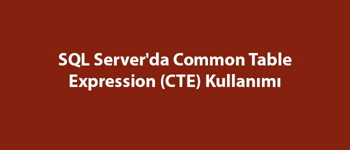Sql Serverda Common Table Expression Cte Kullanımı Sql Server Eğitimleri 4507