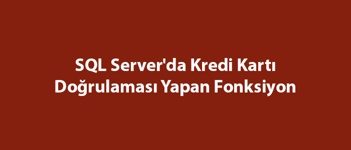 SQL Server'da Kredi Kartı Doğrulaması Yapan Fonksiyon