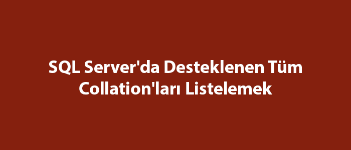 SQL Server’da Tüm Kolonların Collation’ını Değiştirme